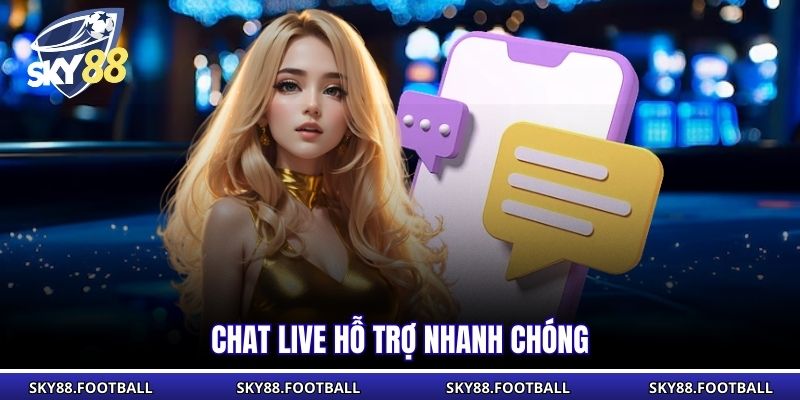 Chat live hỗ trợ nhanh chóng 